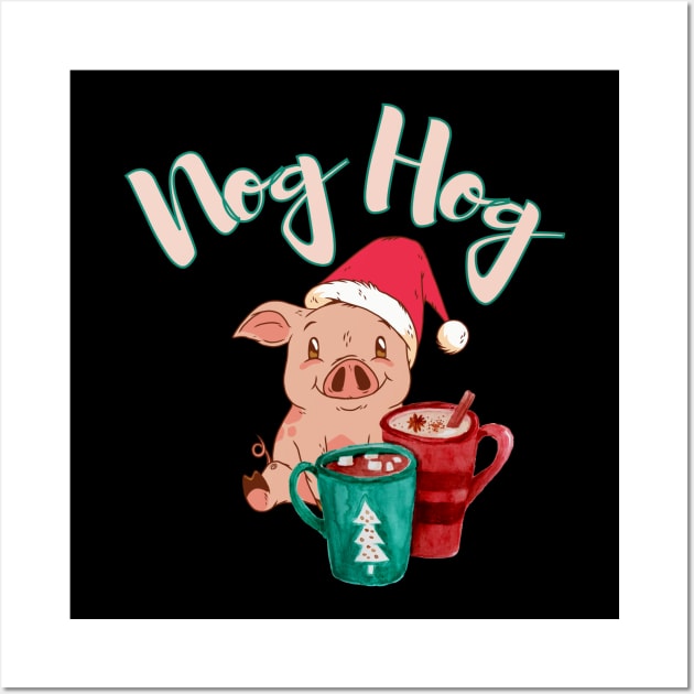 Nog Hog Dont Hog the Eggnog design! Funny | Cute Christmas pig eggnog design! Wall Art by HROC Gear & Apparel